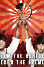 Watch How the Beatles Rocked the Kremlin Solarmovie