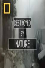 Watch National Geographic Destroyed By Nature Solarmovie