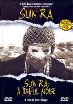 Watch Sun Ra: A Joyful Noise Solarmovie