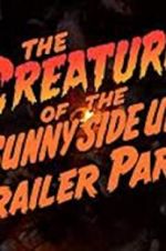 Watch The Creature of the Sunny Side Up Trailer Park Solarmovie