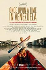 Watch Once Upon a Time in Venezuela Solarmovie