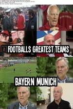 Watch Footballs Greatest Teams Bayern Munich Solarmovie