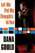 Watch Dana Gould: Let Me Put My Thoughts in You. Solarmovie