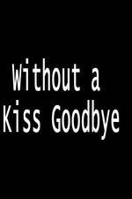 Watch Without a Kiss Goodbye Solarmovie