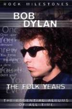 Watch Bob Dylan - The Folk Years Solarmovie