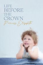 Watch Life Before the Crown: Princess Elizabeth Solarmovie