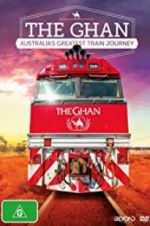 Watch The Ghan: Australia\'s Greatest Train Journey Solarmovie
