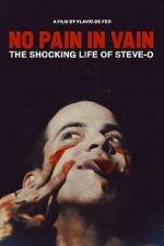 Watch No Pain in Vain: The Shocking Life of Steve-O Solarmovie