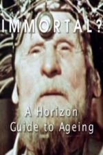 Watch Immortal? A Horizon Guide to Ageing Solarmovie