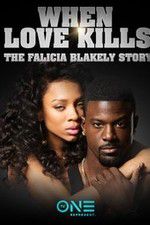Watch When Love Kills: The Falicia Blakely Story Solarmovie