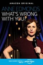 Watch Anne Edmonds: What\'s Wrong with You? Solarmovie