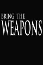 Watch Bring the Weapons Solarmovie