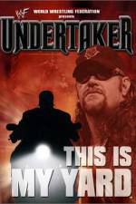 Watch WWE Undertaker This Is My Yard Solarmovie