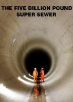 Watch The Five Billion Pound Super Sewer Solarmovie