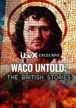 Watch Waco Untold: The British Stories Solarmovie