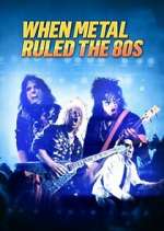 Watch When Metal Ruled the 80s Solarmovie
