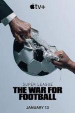 Watch Super League: The War for Football Solarmovie
