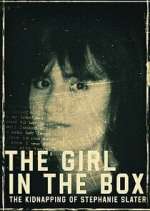 Watch The Girl in the Box: The Kidnapping of Stephanie Slater Solarmovie