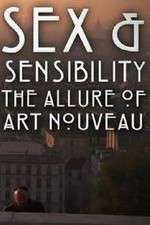 Watch Sex and Sensibility The Allure of Art Nouveau Solarmovie