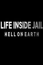 Watch Life Inside Jail: Hell on Earth Solarmovie