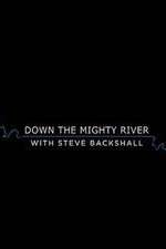Watch Down the Mighty River with Steve Backshall Solarmovie
