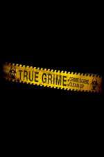 Watch True Grime: Crime Scene Clean Up Solarmovie