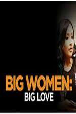 Watch Big Women: Big Love Solarmovie