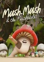 Watch Mush Mush and the Mushables Solarmovie