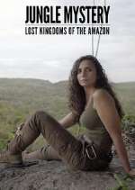 Watch Jungle Mystery: Lost Kingdoms of the Amazon Solarmovie