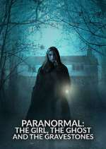 Watch Paranormal: The Girl, The Ghost and The Gravestone Solarmovie